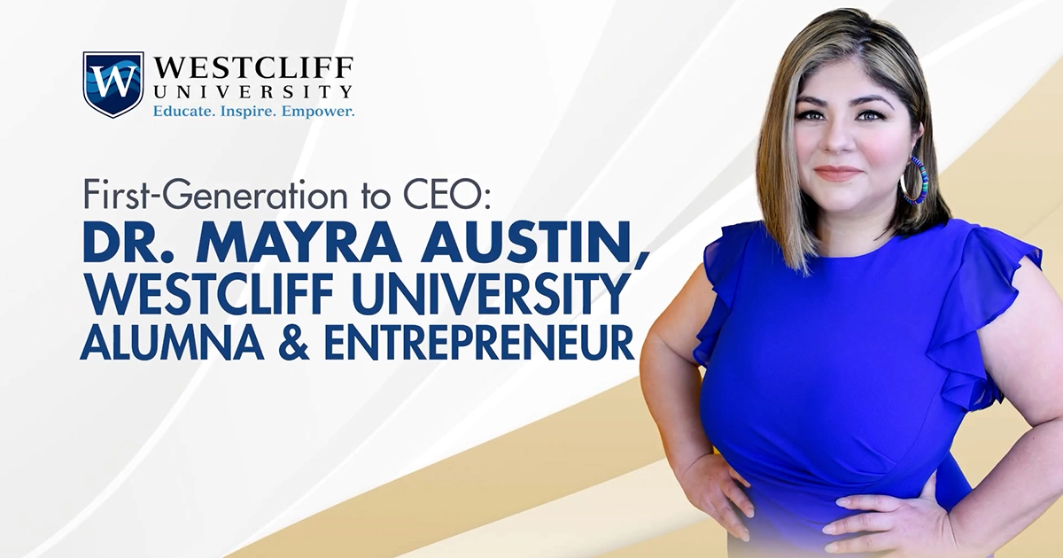 From Immigrant Roots to CEO: Dr. Mayra Austin&rsquo;s Westcliff Journey